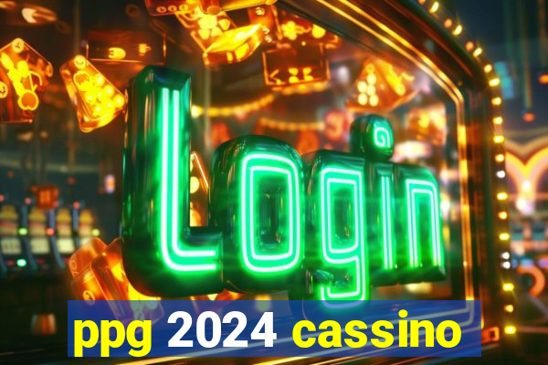 ppg 2024 cassino